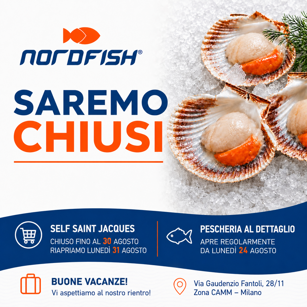 Chiusure estive Nordfish: Self Saint Jacques chiuso fino al 30 agosto, riapertura il 31 agosto; pescheria al dettaglio aperta regolarmente dal 24 agosto.
